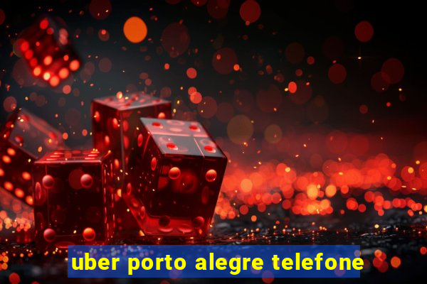 uber porto alegre telefone